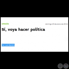 SÍ, VOY A HACER POLÍTICA - Por LUIS BAREIRO - Domingo, 20 de Enero de 2013